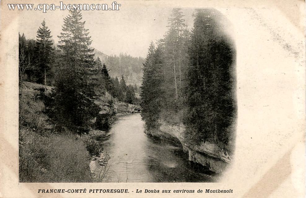 FRANCHE-COMTÉ PITTORESQUE. - Le Doubs aux environs de Montbenoît